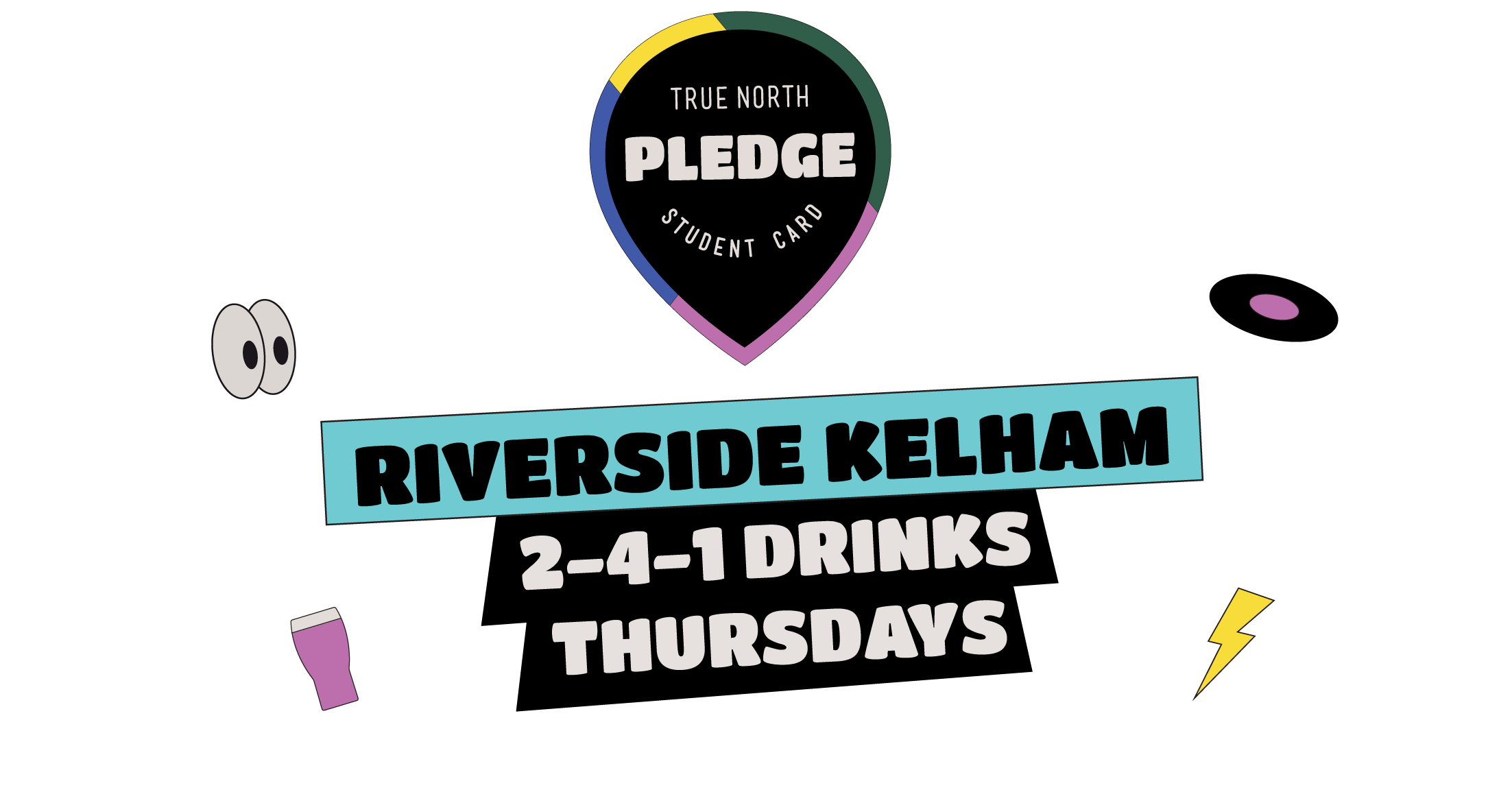 Pledge Student Card 2025 Riverside 2-4-1 drinks. Sheffield student discount.
