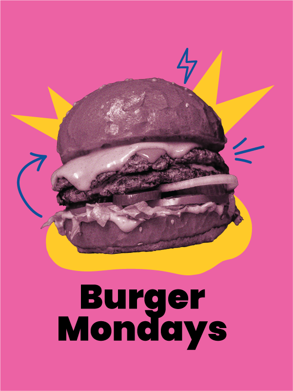 Burger Mondays half price burgers all day, every Monday. Delicious burgers.